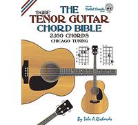 The Tenor Guitar Chord Bible: DGBE Chicago Tuning 2,160 Chords