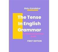 The Tense In English Grammar A Practical Grammar Guide - Balu Shankar Kandekar - Amazon Digital Services LLC KDP - Livre en Anglais Balu Shankar KandekarBalu Shankar Kandekar (Auteur)