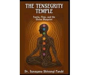 The Tensegrity Temple: Fascia, Flow, and the Divine Blueprint