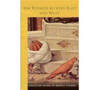 The Tension Between East and West by Rudolf Steiner Rudolf Steiner (Auteur)