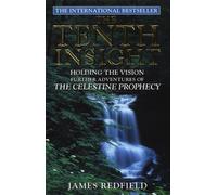 The Tenth Insight: Further Adventures of 'The Celestine Prophecy' by Redfield, James New edition (1997)