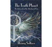 The Tenth Planet Revelations from the Astrological Eris by Henry Seltzer Henry Seltzer, (Auteur)