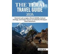 THE TERAI TRAVEL GUIDE 2025: Discover Lush Jungles, Vibrant Wildlife, Cultural Heritage, and Insider Tips for an Authentic Himalayan Plains Adventure.