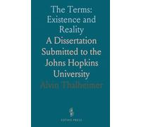 The Terms: Existence and Reality: A Dissertation Submitted to the Johns Hopkins University