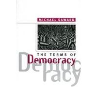 The Terms of Democracy by Michael The Open University University of London Saward Michael Saward (Auteur)
