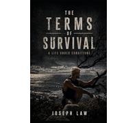 The Terms of Survival: A Life Under Conditions