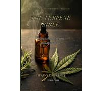 The Terpene Bible: The Black Woman's Guide to Healing Aromatics - Herbs & Canna or Calm, Sleep, Mood & Glow