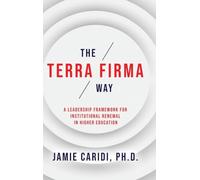 The Terra Firma Way: A Leadership Framework for Institutional Renewal in Higher Education