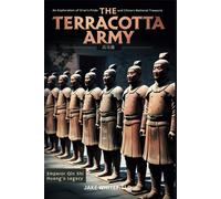 The Terracotta Army: An Exploration Of Xi'an's Pride And China's National Treasure