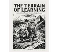 The Terrain of Learning: An Introduction to Reasoning Geometry and Intelligent Dynamics
