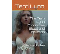 The Terri Lynn Chronicles Blood and Seduction: the Vampire Prey