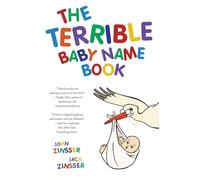 The Terrible Baby Name Book: More than 3,500 New Ideas for the Modern Child
