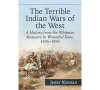 The Terrible Indian Wars Of The West