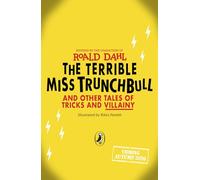 The Terrible Miss Trunchbull and Other Tales of Tricks & Villainy