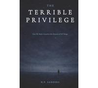 The Terrible Privilege: How We Made Ourselves the Measure of All Things