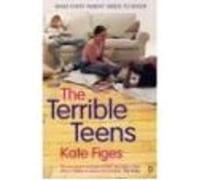 the terrible teens: what every parent needs to know Figes Kate (Auteur)
