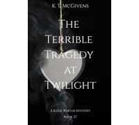 The Terrible Tragedy at Twilight: A Katie Porter Mystery