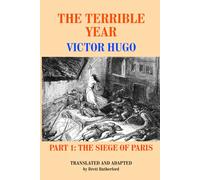The Terrible Year, Part 1: The Siege of Paris