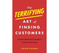 The Terrifying Art of Finding Customers: A Sleep-deprived Founder’s Guide to Revenue