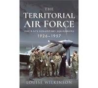 The Territorial Air Force by Frances Louise Wilkinson Frances Louise Wilkinson (Auteur)