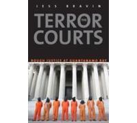 The Terror Courts: Rough Justice At Guantanamo Bay