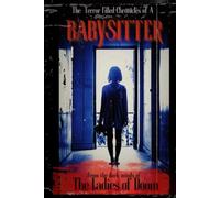 The Terror Filled Chronicles of A Babysitter
