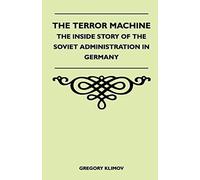 The Terror Machine - The Inside Story Of The Soviet Administration In Germany