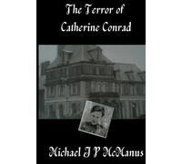 The Terror of Catherine Conrad: A Paranormal Case File