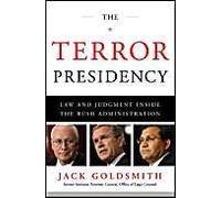 The Terror Presidency: Law And Judgment Inside The Bush Administration