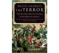 the terror the merciless war for freedom in revolutionary france /anglais Andress David (Auteur)