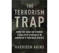 The Terrorism Trap - Harrison Akins - Columbia University Press - Livre en Anglais - Paperback Harrison AkinsHarrison Akins (Auteur)