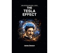 The Tesla Effect: Obsession, Vision & the Power of the Unconventional Mind