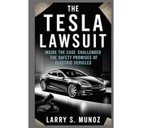THE TESLA LAWSUIT: Inside the Case That Challenged the Safety Promises of Electric Vehicles