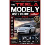 The Tesla Model Y User Guide for Beginners 2026: A Practical Step-by-Step Guide to Mastering Driving, Charging, Autopilot, Navigation, Safety ... Troubleshooting, and Everyday Ownership