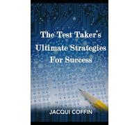 The Test Taker’s Ultimate Strategies for Success