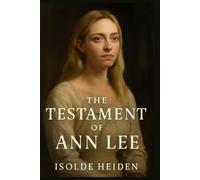 The Testament of Ann Lee: Exploring the True Story of Ann Lee’s Struggles, Religious Fervor, and the Creation of the Shaker Movement Amidst Personal ... - A Deep Dive into the Film's Narrative