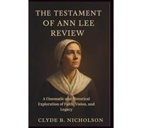 The Testament of Ann Lee Review: A Cinematic and Historical Exploration of Faith, Vision, and Legacy
