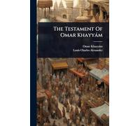 The Testament Of Omar Khayyàm