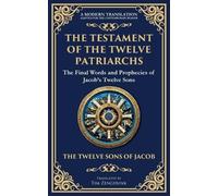 The Testament of the Twelve Patriarchs: Timeless Wisdom from the Twelve Sons of Jacob