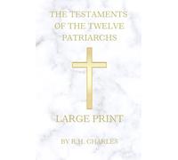The Testaments of the Twelve Patriarchs (LARGE PRINT)