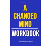 The Tested Success Strategies Within A Changed Mind Workbook: The Tested Success Strategies Within A Changed Mind Workbook How to Execute David ... Inner Authority, and Living from Clarity
