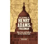 The Testimony of Henry Adams, Freedman Hope, Terror, and Exodus in the Post-Civil War South - Henry Adams - Library Of America - ebook (ePub) - Livre