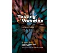 The Testing of Vocation: 100 Years of Ministry Selection in the Church of England Reiss, Robert (Auteur)