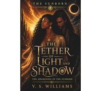 The Tether of Light and Shadow: The Awakening of the Sunborn