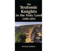 The Teutonic Knights in the Holy Land, 1190-1291 Nicholas Edward Morton (Auteur)