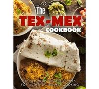 The Tex Mex Cookbook 50 Delicious Tex Mex Recipes for Authentic Tex Mex Cooking - BookSumo Press - Amazon Digital Services LLC KDP - Livre en Anglais BookSumo PressBookSumo Press (Auteur)