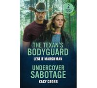 The Texan's Bodyguard / Undercover Sabotage: The Texan's Bodyguard (the Protectors of Boone County, Texas) / Undercover Sabotage (the Shadow Rangers)