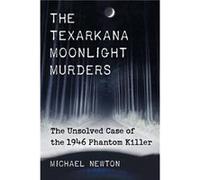 The Texarkana Moonlight Murders - Michael Newton - McFarland amp Co Inc - Livre en Anglais - Paperback Michael NewtonMichael Newton (Auteur)
