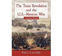 The Texas Revolution and the U.S.Mexican War - Paul Calore - McFarland amp Co Inc - Livre en Anglais - Paperback Paul CalorePaul Calore (Auteur)