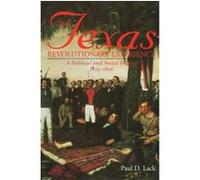 The Texas Revolutionary Experience, Texas A&m Southwestern Studies , No 10 Paul D. Lack (Auteur)